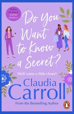 Do You Want to Know a Secret? - a fantastically funny and feel-good rom-com guaranteed to keep you hooked from bestseller Claudia Carroll