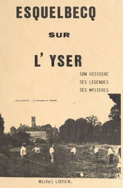 Esquelbecq sur l'Yser - Son histoire, ses légendes, ses mystères