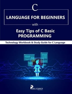 C Language for Beginners with Easy Tips of C Basic Programming