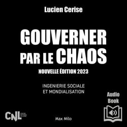 Gouverner par le chaos - Nouvelle édition 2023 - Ingénierie sociale et mondialisation