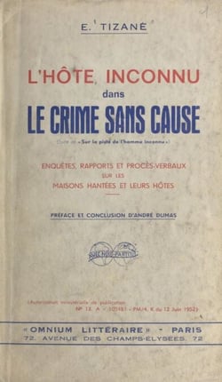 L'hôte inconnu dans le crime sans cause - Enquêtes, rapports et procès-verbaux sur les maisons hantées et leurs hôtes