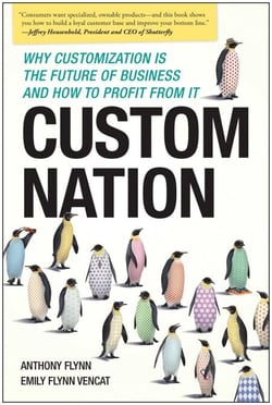 Custom Nation - Why Customization Is the Future of Business and How to Profit From It