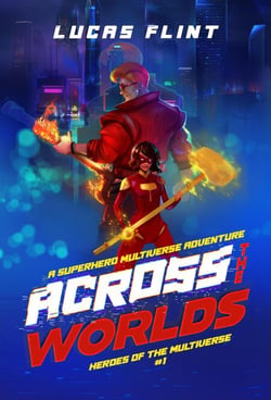 Across the Worlds: A Superhero Multiverse Adventure - Heroes of the Multiverse, #1