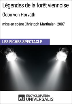 Légendes de la forêt viennoise (Ödön von Horváth - mise en scène Christoph Marthaler - 2007) - Les Fiches Spectacle d'Universalis