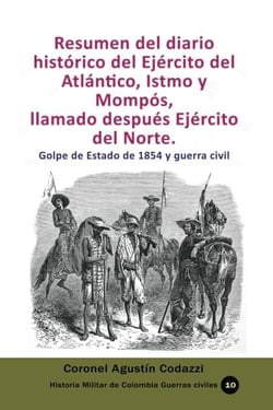 Resumen del diario histórico del Ejército del Atlántico, Istmo y Mompós,  llamado después Ejército del Norte. Golpe de Estado de 1854 y guerra civil - Historia Militar de Colombia-Guerras civiles y violencia politica, #4