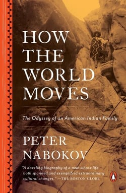 How the World Moves - The Odyssey of an American Indian Family