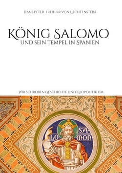 König Salomo und sein Tempel in Spanien - Wir schreiben Geschichte und Geopolitik um