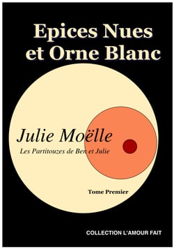 Epices Nus et Orne Blanc - Les Partitouzes de Ben et Julie - Volume I