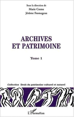 Archives et patrimoines - Tome I