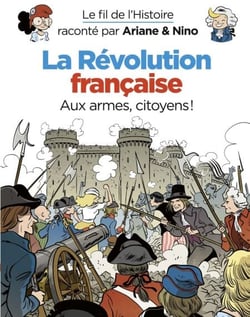 Le fil de l'Histoire raconté par Ariane &amp; Nino - La révolution française