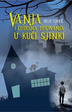 Vanja i čudesna dešavanja u kući sjenki - Vanja, #1