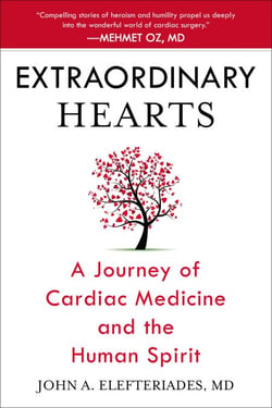 Extraordinary Hearts - A Journey of Cardiac Medicine and the Human Spirit