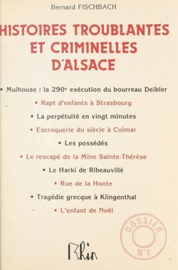 Histoires troublantes et criminelles d'Alsace