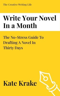 Write Your Novel In A Month: The No-Stress Guide To Drafting A Novel in Thirty Days - The Creative Writing Life, #3