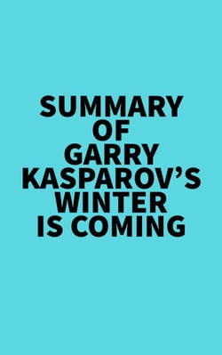 Summary of Garry Kasparov's Winter Is Coming