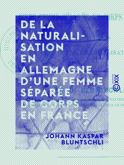 De la naturalisation en Allemagne d'une femme séparée de corps en France - Et des effets de cette naturalisation