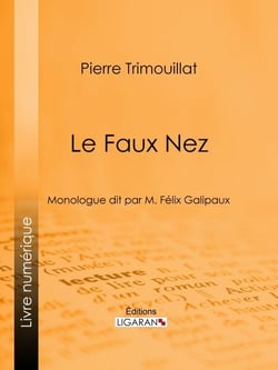 Le Faux Nez - Monologue dit par M. Félix Galipaux
