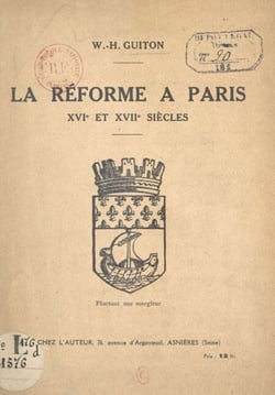 La Réforme à Paris - XVIe et XVIIe siècles