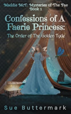 Confessions of A Faerie Princess: The Order of The Golden Tyde - Maddie McT: Mysteries of The Fae