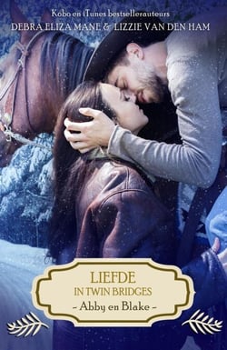 Liefde in Twin Bridges: Abby en Blake - Liefde in Twin Bridges, #1