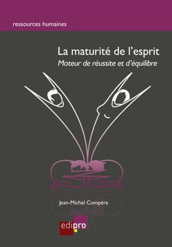 La maturité de l'esprit - Moteur de réussite et d'équilibre