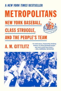 Metropolitans - New York Baseball, Class Struggle, and the People's Team