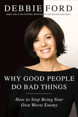 Why Good People Do Bad Things - How to Stop Being Your Own Worst Enemy