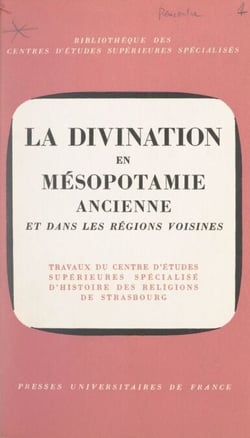 La divination en Mésopotamie ancienne et dans les régions voisines - XIVe Rencontre assyriologique internationale, Strasbourg, 2-6 juillet 1965
