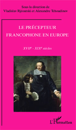 Le précepteur francophone en Europe - XVIIe-XIXe siècle