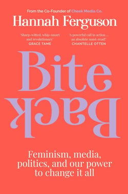 Bite Back - Feminism, media, politics, and our power to change it all
