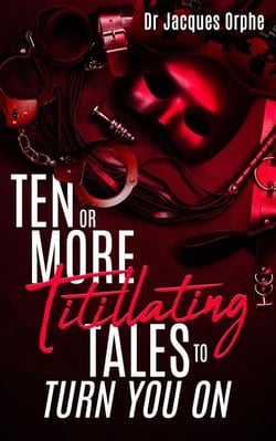 Ten or More Titillating Tales to Turn You On