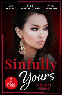 Sinfully Yours: The Best Friend - A Tricky Proposition / Paper Wedding, Best-Friend Bride / Getting Lucky