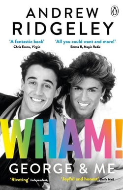 Wham! George &amp; Me - Celebrate 40 Years of Wham! with the Sunday Times Bestseller
