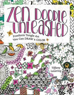 Zen Doodle Unleashed - Freeform Tangle Art You Can Draw and Color
