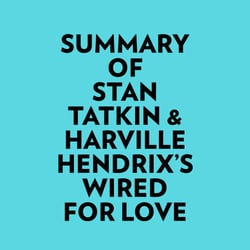 Summary of Stan Tatkin &amp; Harville Hendrix's Wired for Love