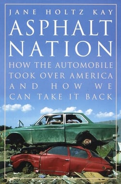 Asphalt Nation - How the Automobile Took Over America and How We Can Take It Back