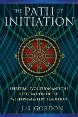 The Path of Initiation - Spiritual Evolution and the Restoration of the Western Mystery Tradition