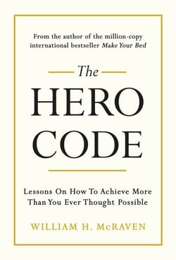 The Hero Code - Lessons on How To Achieve More Than You Ever Thought Possible