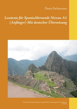Lesetexte für Spanischlernende Niveau A1 (Anfänger) Mit deutscher Übersetzung - Lectura de textos para estudiantes de español Nivel A1 (principiantes) Con traducción al alemán