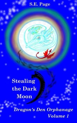Stealing the Dark Moon: Dragon's Den Orphanage Volume I