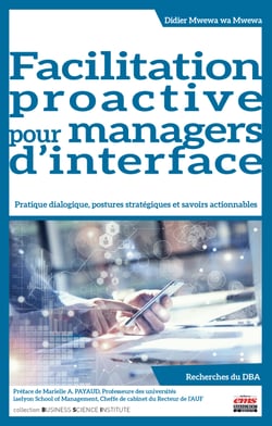 Facilitation proactive pour managers d'interface - Pratique dialogique, postures stratégiques et savoirs actionnables
