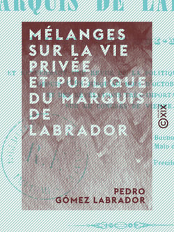 Mélanges sur la vie privée et publique du marquis de Labrador