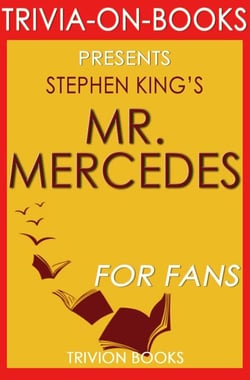 Mr. Mercedes: A Novel By Stephen King (Trivia-On-Books)