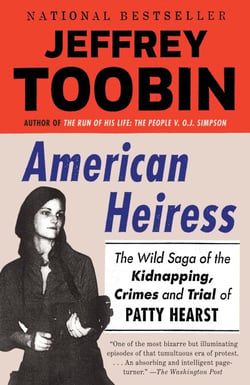 American Heiress - The Wild Saga of the Kidnapping, Crimes and Trial of Patty Hearst