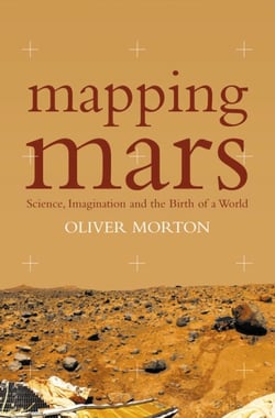 Mapping Mars - Science, Imagination and the Birth of a World (Text Only)