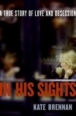 In His Sights - One Woman's Stalking Nightmare