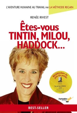 Êtes-vous Tintin, Milou, Haddock... - L'aventure humaine au travail par la méthode ReGain