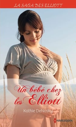 Un bébé chez les Elliott (Saga) - T11 - La saga des Elliott