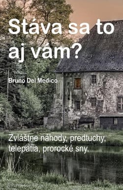 Stáva sa to aj vám? Zvláštne náhody, predtuchy, telepatia, prorocké sny.