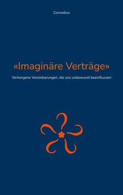 Imaginäre Verträge - Verborgene Vereinbarungen, die uns unbewusst beeinflussen